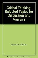 Critical Thinking: Selected Topics For Discussion And Analysis 0582695902 Book Cover