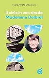 Il Cielo In Una Strada. Madeleine Delbrel - 2