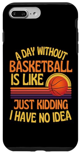 A Day Without Basketball Funny Basketball ���[���A �X�}�z�P�[�X iPhone 7 Plus/8 Plus �p