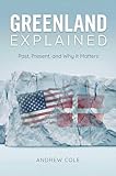 Greenland Explained: Past, Present, and Why It Matters
