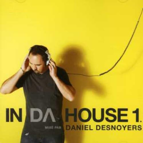 In Da House V1 [Audio CD] Desnoyers, Daniel (Various) and Dan Desnoyers Various