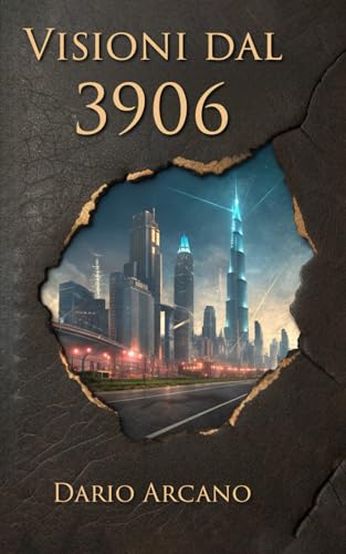 Visioni dal 3906: Il viaggio straordinario di Paul Amadeus Dienach nel futuro dell'umanità (Teorie Di Confine) (Italian Edition)