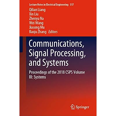 Communications, Signal Processing, and Systems: Proceedings of the 2018 CSPS Volume III: Systems