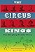 The Circus Kings: Our Ringling Family Story