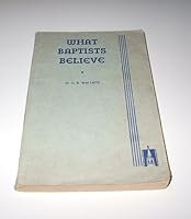 WHAT BAPTISTS BELIEVE B001IKQGFO Book Cover