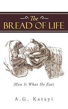 Paperback The Bread of Life: Man Is What He Eats Book