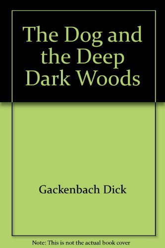 The Dog and the Deep Dark Woods 0060219785 Book Cover