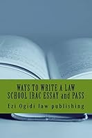 Ways to Write a Law School Irac Essay and Pass: Irac 401 Down to Irac 101 - All the Skills Demonstrated by a 2-Jurisdiction Irac Expert 1519274246 Book Cover