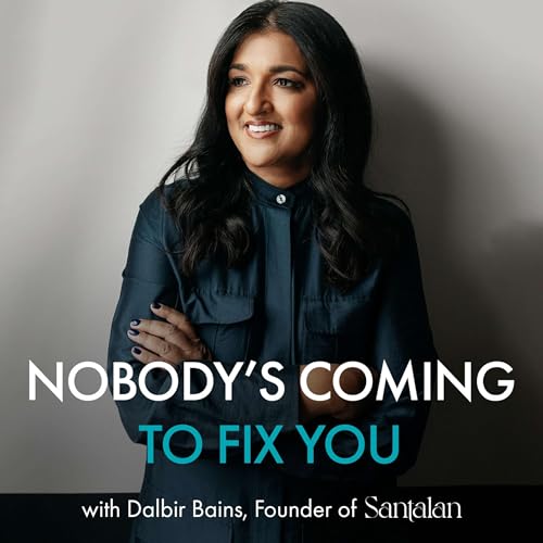 Nobody's Coming To Fix You Podcast Por Dalbir Bains arte de portada