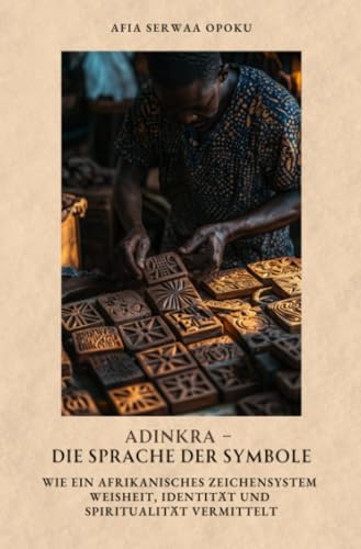 Adinkra – Die Sprache der Symbole: Wie ein afrikanisches Zeichensystem Weisheit, Identität und Spiritualität vermittelt