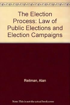 Hardcover The Election Process: Law of Public Elections and Election Campaigns Book