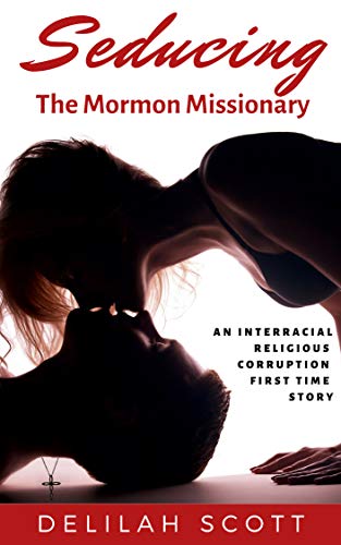 Seducing The Mormon Missionary An Interracial Religious Corruption 