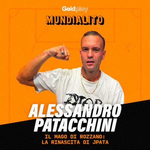 Il Mago di Rozzano: la Rinascita di JPata | con Alessandro Patacchini - Mundialito S2 #17