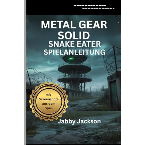 METAL GEAR SOLID Δ: Snake Eater SPIELANLEITUNG (mit Screenshots aus dem Spiel): Ein umfassendes Strategiehandbuch für Tarnung, Kampf und Überleben in der Zeit des Kalten Krieges