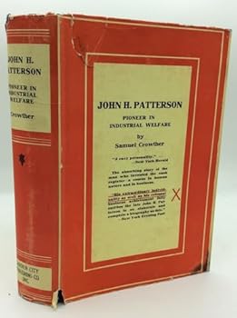 Hardcover John H. Patterson: Pioneer in Industrial Welfare [Unknown] Book