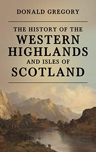 The History of the Western Highlands and Isles of Scotland (English Edition)