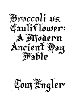 Paperback Broccoli vs. Cauliflower: A Modern Ancient Day Fable Book