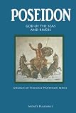 Poseidon: God of Seas and Rivers (Thessalian Religion Pantheon Series) - Monte Plaisance 