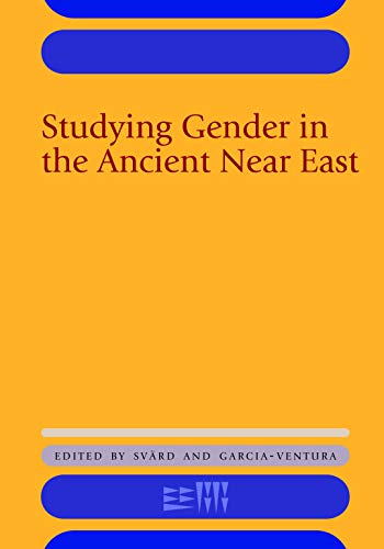 Studying Gender in the Ancient Near East (Rencontre Assyriologique Internationale)