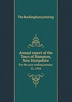Annual report of the Town of Hampton, New Hampshire For the year ending january 31, 1918 5519405794 Book Cover