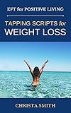 EFT for Positive Living: Tapping Scripts for Weight Loss
