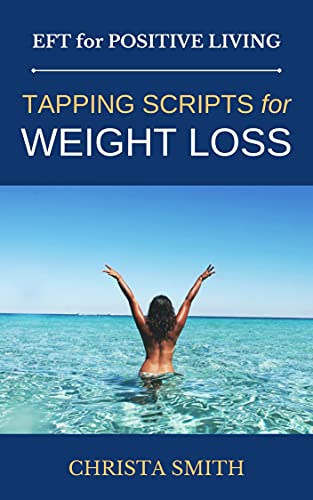 positive eft - EFT for Positive Living: Tapping Scripts for Weight Loss