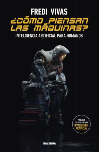 ¿Cómo piensan las máquinas?: Inteligencia artificial para humanos