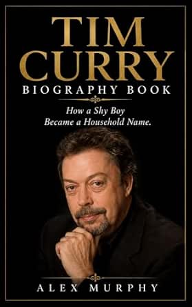 Tim Curry Biography Book: How a Shy Boy Became a Household Name (English Edition)