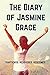 The Diary of Jasmine Grace: Trafficked. Recovered. Redeemed.