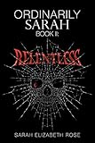 Ordinarily Sarah: Book Ii: Relentless
