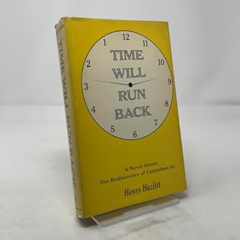 Hardcover Time Will Run Back: A Novel About the Rediscovery of Capitalism Book