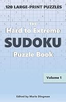 The Hard to Extreme Sudoku Puzzle Book: 120 Large-Print Puzzles Volume 1 B08DSYPDFS Book Cover