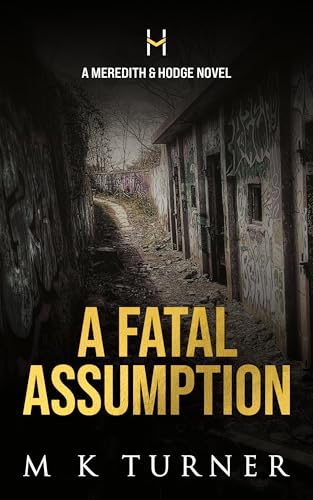 A Fatal Assumption (Meredith & Hodge Novels Book 17)