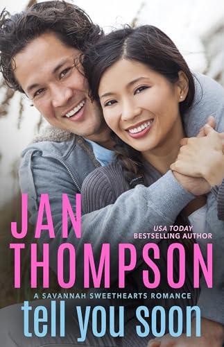 Tell You Soon: Inspirational Asian-American Christian Coastal Romance with Suspense (Savannah Sweethearts Book 3)