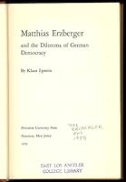 Matthias Erzberger and the dilemma of German democracy B0007DQMSE Book Cover