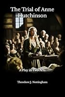 The Trial of Anne Hutchinson 098276099X Book Cover
