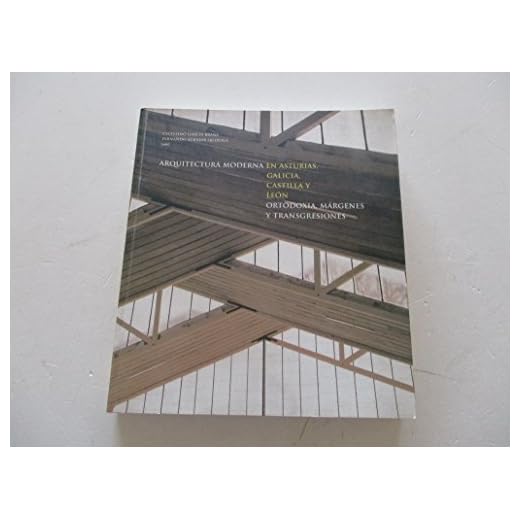 Arquitectura moderna en Asturias, Galicia, Castilla y León : ortodoxia, margenes, transgresiones