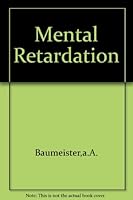 Mental retardation; appraisal, education, and rehabilitation, B0006BOFJU Book Cover