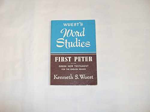 Word Studies: First Peter in the Greek New Testament Word Studies: First Peter in the Greek New Testament
