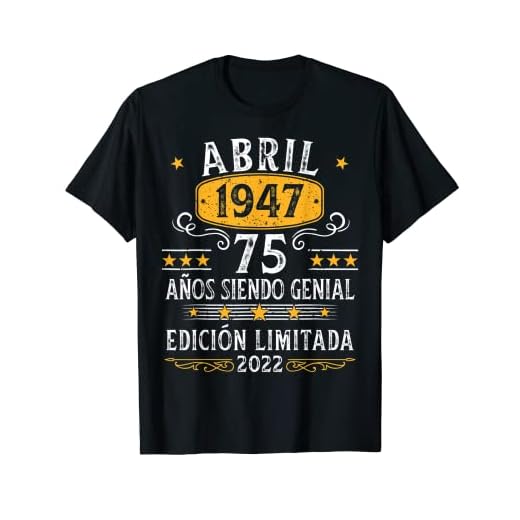 75 Años Cumpleaños Abril 1947 Hombre Mujer Abril 1947 75 Camiseta
