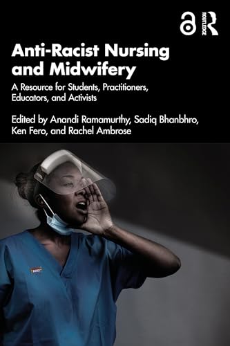 Anti-Racist Nursing and Midwifery: A Resource for Students, Practitioners, Educators, and Activists