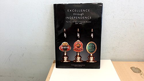 Excellence Through Independence: The First 15 Years of Everards Brewery 1849-1999