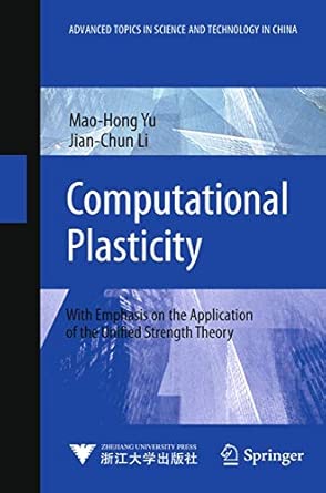 Computational Plasticity: With Emphasis on the Application of the Unified Strength Theory 2012th Edition book cover