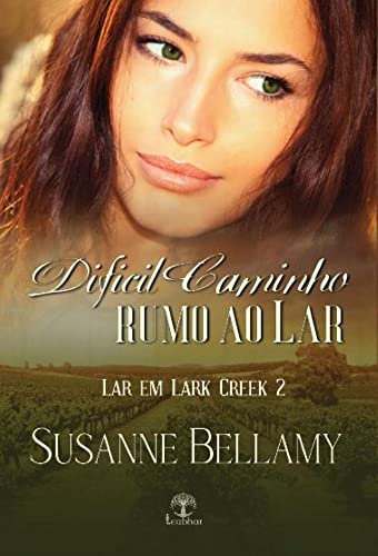 Difícil Caminho rumo ao Lar (lar em Lark Creek Livro 2) - Bellamy, Susanne