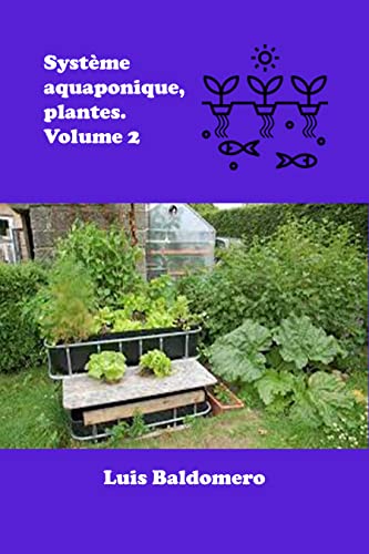 Système aquaponique, plantes. Volume 2 (Sistemas de acuaponía) (French Edition)