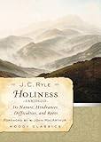Holiness (Abridged): Its Nature, Hindrances, Difficulties, and Roots (Moody Classics)