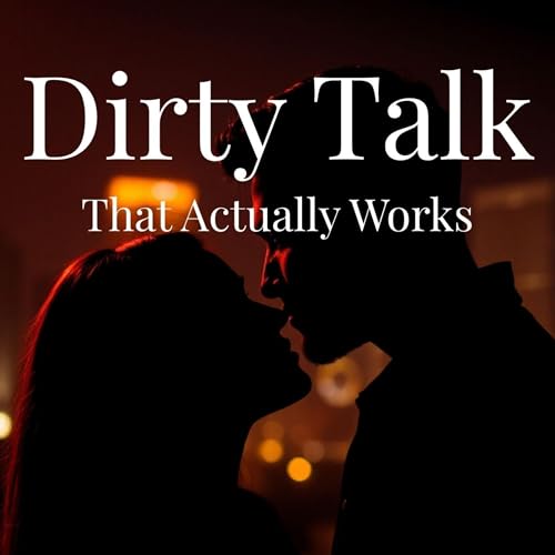 『Dirty Talk That Actually Works』のカバーアート