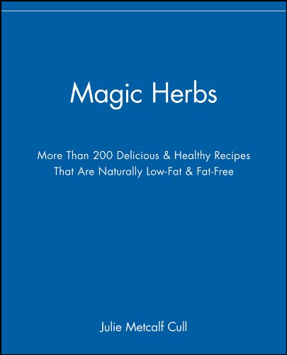 Magic Herbs: More Than 200 Delicious and Healthy Recipes That are Naturally Low-Fat and Fat-Free