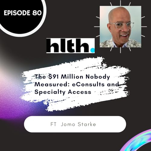 80 I The $91 Million Nobody Measured: eConsults and Specialty Access (HLTH)