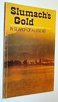 Slumach's gold : in search of a Legend B000W3ZERO Book Cover